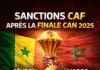 Sanctions CAF après la finale CAN Maroc 2025 : le Sénégal conserve son titre, le Maroc lourdement sanctionné